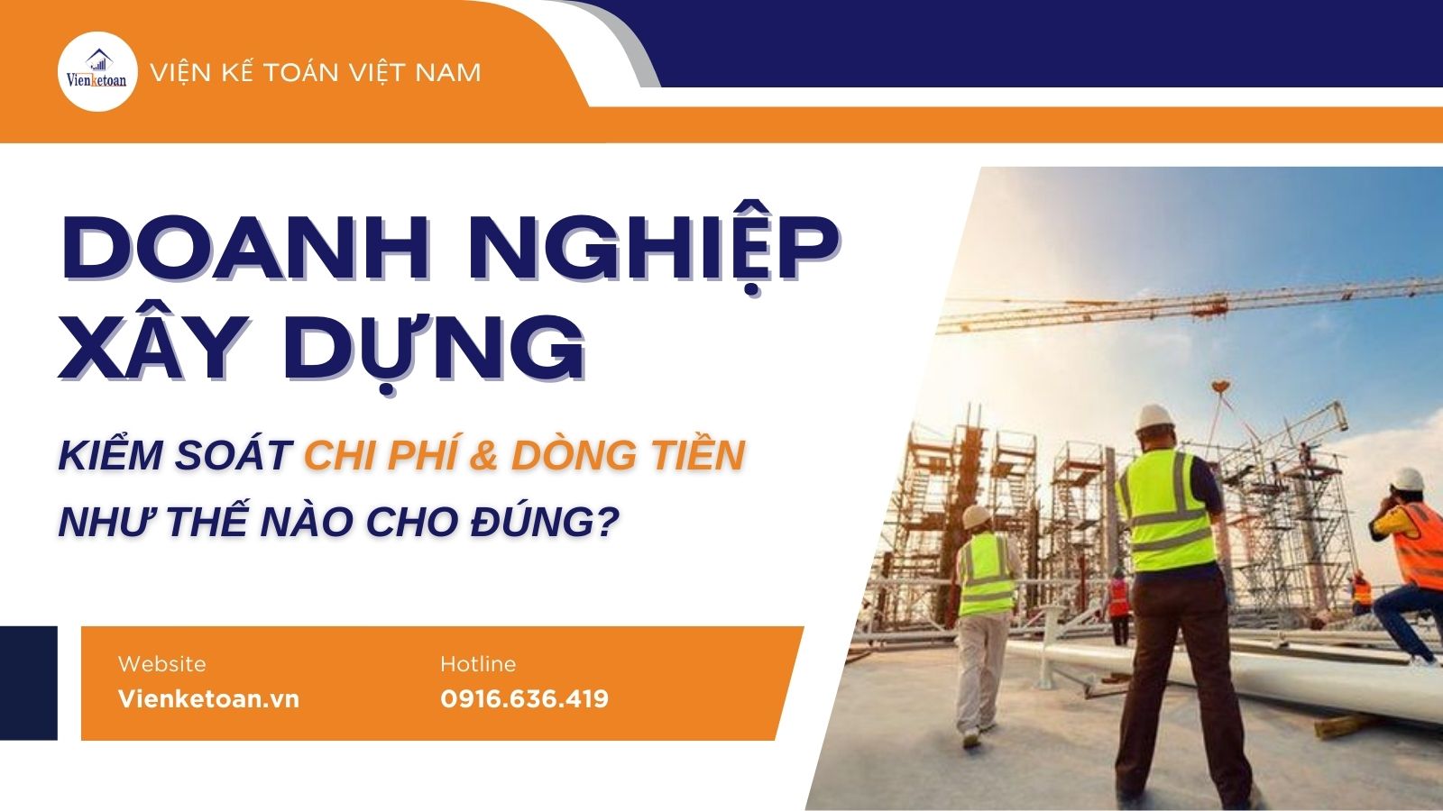 Doanh nghiệp xây dựng kiểm soát chi phí & dòng tiền như thế nào cho đúng?